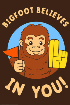 Laminated Bigfoot Believes In You! Funny Poster Dry Erase Sign 24x36