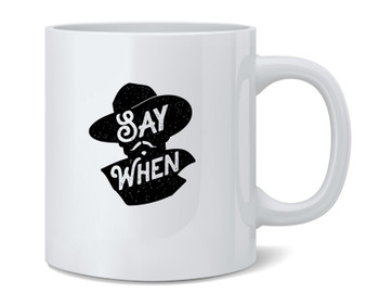 Say When Doc Holliday Western Motivational Quote Mug 12oz