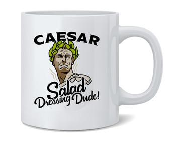 Caesar Salad Dressing Dude Most Excellent Funny History Ceramic Coffee Mug Tea Cup Fun Novelty Gift 12 oz
