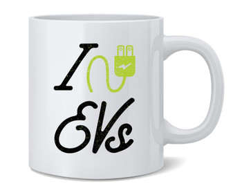 I Love EVs Electric Vehicles Go Green Car Ceramic Coffee Mug Tea Cup Fun Novelty Gift 12 oz