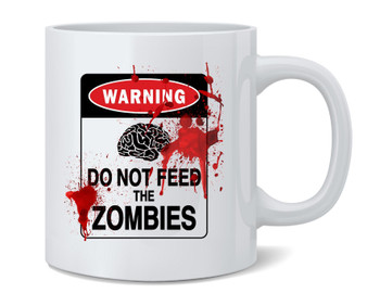 Do Not Feed The Zombies Bloody Brains Funny Ceramic Coffee Mug Tea Cup Fun Novelty Gift 12 oz