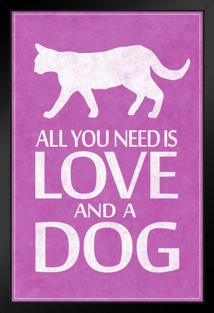 Dogs All You Need Is Love And A Dog Funny Humorous Pet Owner Sign Pink Art Print Stand or Hang Wood Frame Display Poster Print 9x13