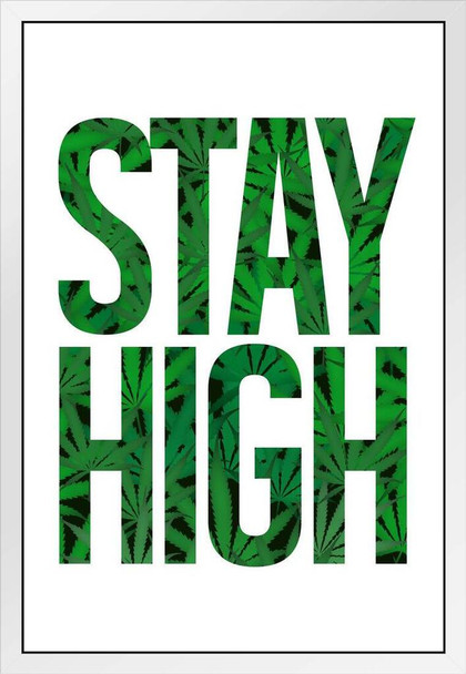 Stay High Marijuana Cannabis Bud Pot Joint Weed Ganja Blunt Humor White With Leaves White Wood Framed Poster 14x20
