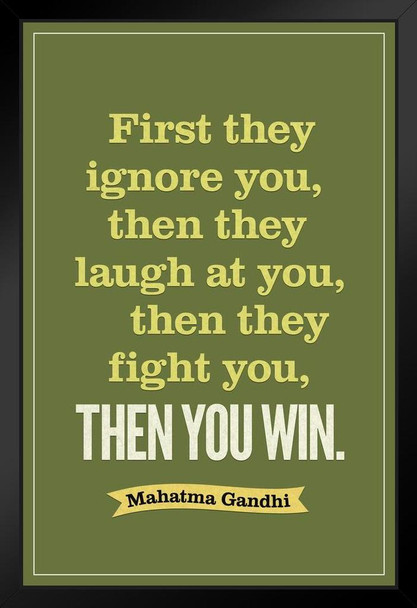 Mahatma Gandhi First They Ignore You Laugh Fight Then You Win Motivational Green Art Print Stand or Hang Wood Frame Display Poster Print 9x13