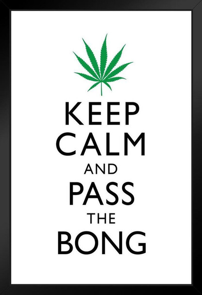Marijuana Keep Calm And Pass The Bong White And Green Humorous Art Print Stand or Hang Wood Frame Display Poster Print 9x13