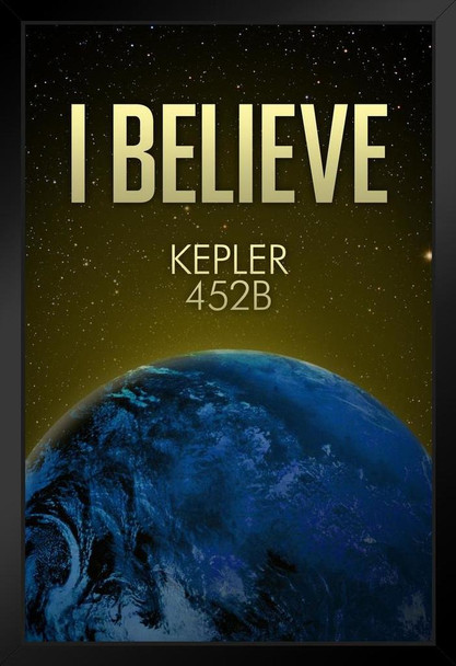 I BELIEVE Kepler 452 B Earthlike Planet Art Print Stand or Hang Wood Frame Display Poster Print 9x13