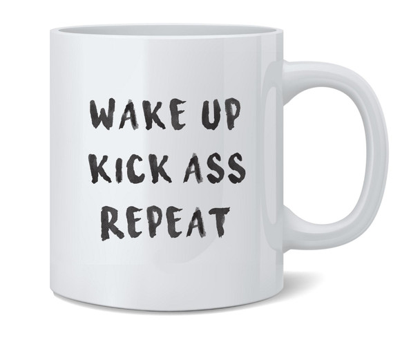 Wake Up Kick Ass Repeat Motivational Ceramic Coffee Mug Tea Cup Fun Novelty Gift 12 oz