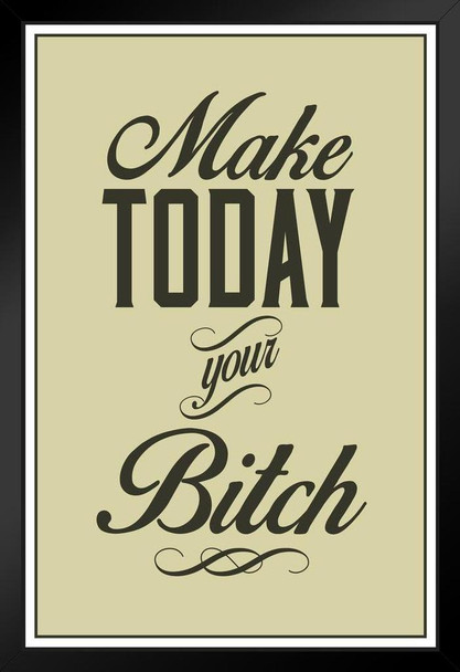Make Today Your Bitch Olive Art Print Stand or Hang Wood Frame Display Poster Print 9x13