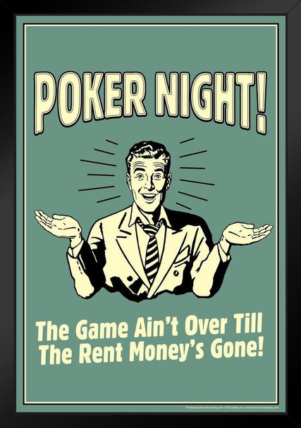 Poker Night! The Game Aint Over Till The Rent Moneys Gone! Retro Humor Art Print Stand or Hang Wood Frame Display Poster Print 9x13