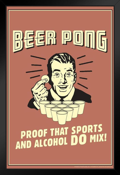 Beer Pong! Proof That Sports And Alcohol Do Mix! Retro Humor White Wood Framed Poster 14x20