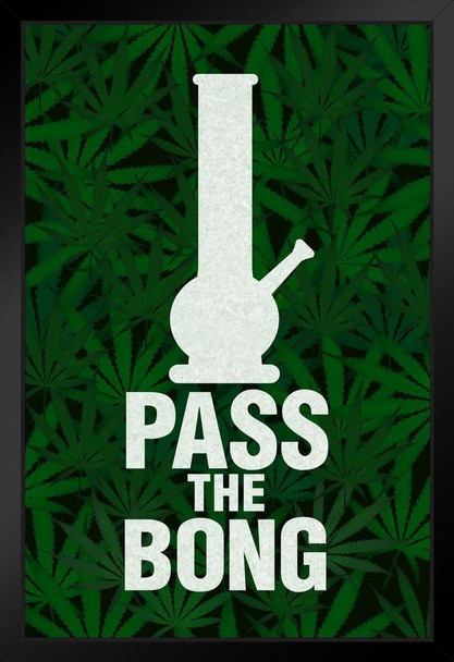 Pass The Bong Leaf Print Background Humorous Funny Marijuana 420 Weed Mary Jane Dope Art Print Stand or Hang Wood Frame Display Poster Print 9x13