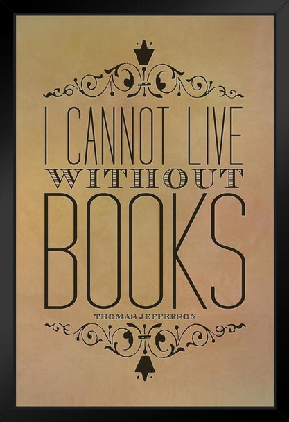 I Cannot Live Without Books Parchment Thomas Jefferson Art Print Stand or Hang Wood Frame Display Poster Print 9x13