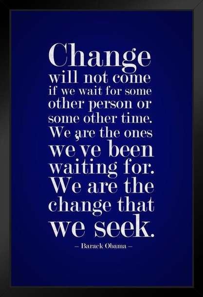 Barack Obama Change Will Not Come If We Wait For Some Other Person Motivational Blue Art Print Stand or Hang Wood Frame Display Poster Print 9x13