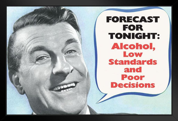 Forecast For Tonight Alcohol and Poor Decisions Retro Humor Art Print Stand or Hang Wood Frame Display Poster Print 13x9