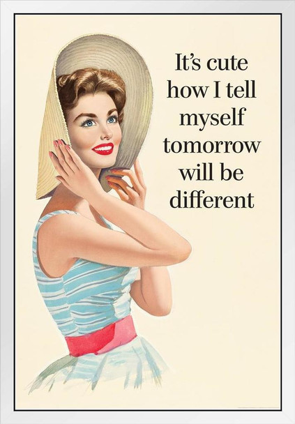 Its Cute How I Tell Myself Tomorrow Will Be Different Funny Retro White Wood Framed Poster 14x20