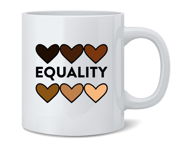 Equality Hearts Civil Rights Equal Ceramic Coffee Mug Tea Cup Fun Novelty Gift 12 oz