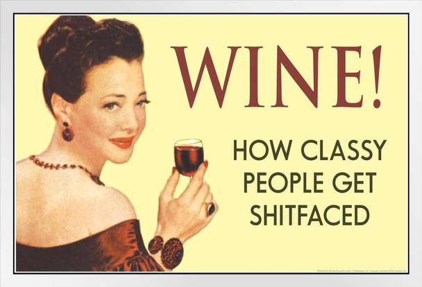 Wine! How Classy People Get Shtfaced Humor White Wood Framed Art Poster 20x14