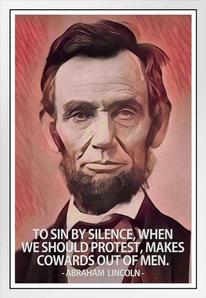 To Sin By Silence Makes Cowards Out Of Men Abraham Lincoln Famous Motivational Inspirational Quote White Wood Framed Poster 14x20