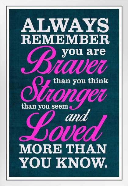 Always Remember You Are Braver Stronger Loved White Wood Framed Poster 14x20