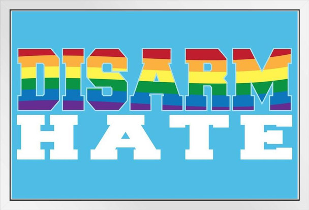 Disarm Hate Motivational White Wood Framed Poster 20x14