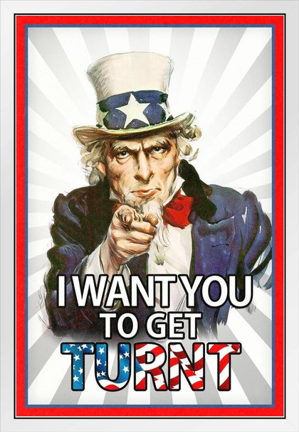 I Want You To Get Turnt Uncle Sam Funny White Wood Framed Poster 14x20