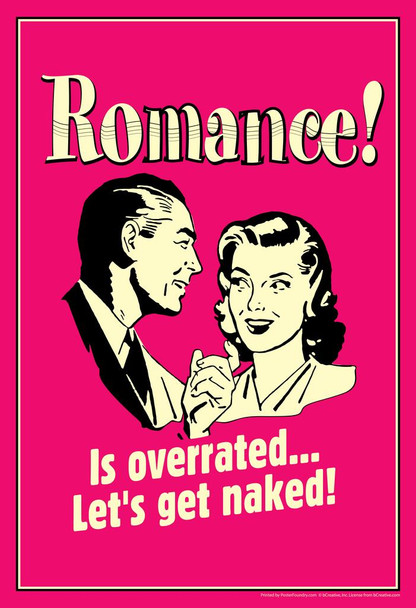 Romance! Is Overrated...Lets Get Naked! Retro Humor Thick Paper Sign Print Picture 8x12