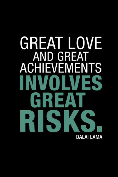 Laminated Dalai Lama Great Love and Great Achievements Involves Great Risks Poster Dry Erase Sign 24x36