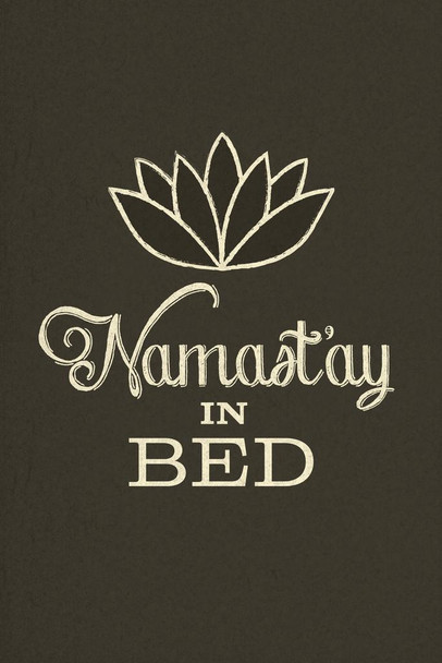 Laminated Namastay In Bed Brown Poster Dry Erase Sign 24x36