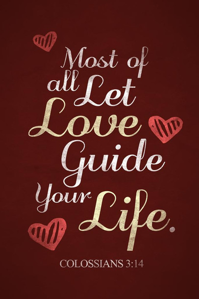 Laminated Colossians 3 14 Most of all Let Love Guide Your Life Maroon Poster Dry Erase Sign 24x36