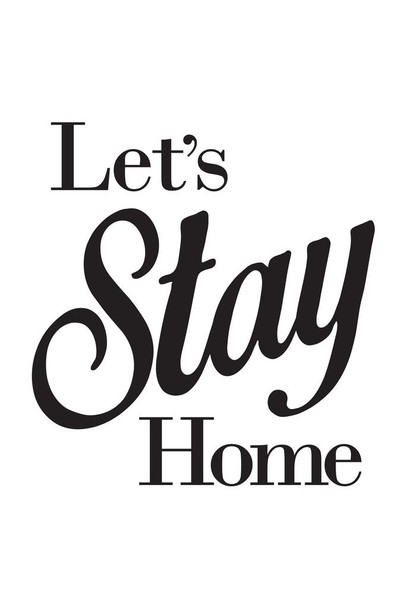 Laminated Lets Stay Home White Poster Dry Erase Sign 24x36