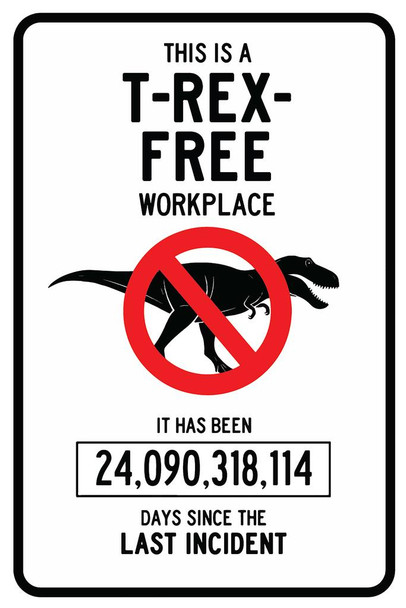 Laminated T Rex Free Workplace Sign Funny Poster Dry Erase Sign 24x36