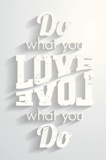 Laminated Do What You Love Love What You Do Inspirational White Art Print Poster Dry Erase Sign 24x36