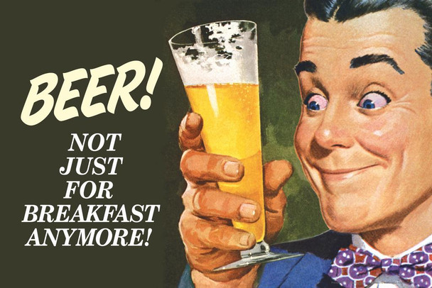 Laminated Beer Not Just For Breakfast Anymore Humor Poster Dry Erase Wall Art 36x24