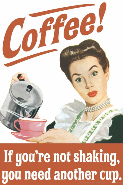 Laminated Coffee If Youre Not Shaking You Need Another Cup Humor Poster Dry Erase Wall Art 24x36