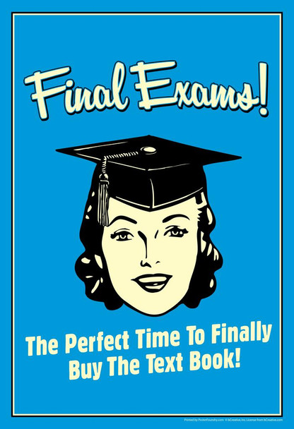 Laminated Final Exams! The Perfect Time To Finally Buy The Text Book Retro Humor Poster Dry Erase Wall Art 24x36