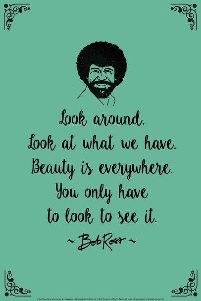 Laminated Bob Ross Look Around Beauty Is Everywhere Green Famous Motivational Inspirational Quote Poster Dry Erase Sign 24x36