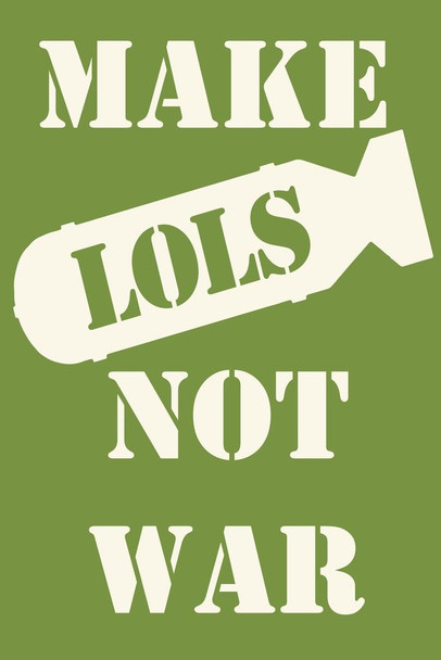 Laminated Make LOLs Not War Funny Cool Wall Art Poster Dry Erase Sign 24x36