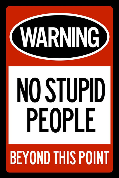 Laminated Warning No Stupid People Beyond This Point Poster Dry Erase Sign 24x36