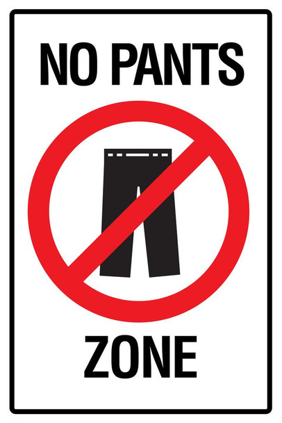 Laminated No Pants Zone Funny Poster Dry Erase Sign 24x36