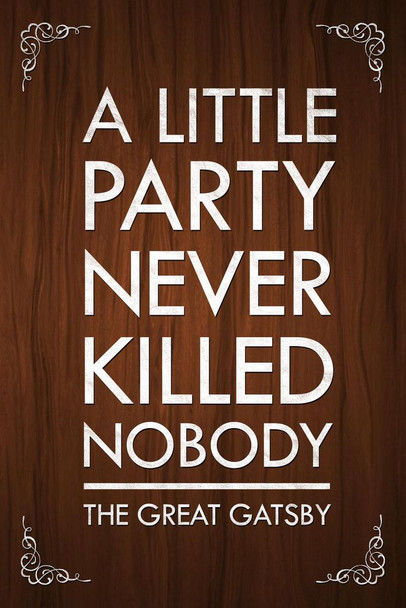Laminated The Great Gatsby A Little Party Never Killed Nobody Quote Poster Brown Color Motivational Inspirational Yolo Poster Dry Erase Sign 24x36