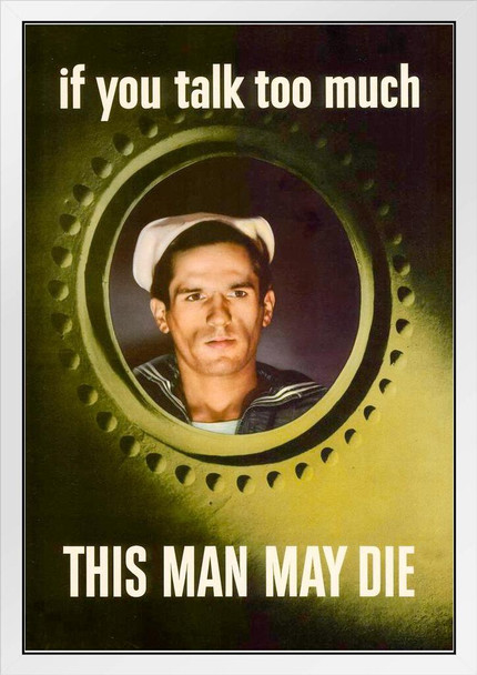 WPA War Propaganda If You Talk Too Much This Man May Die Sailor Looking Out Porthole WWII White Wood Framed Poster 14x20