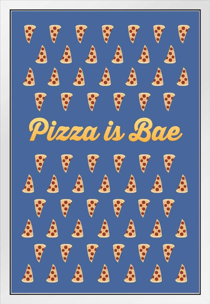 Pizza Is Bae Funny White Wood Framed Poster 14x20