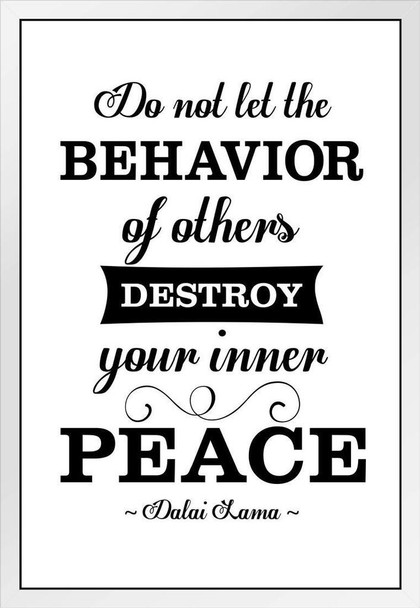 Dalai Lama Do Not Let The Behavior Of Others Destroy Your Peace Motivational White White Wood Framed Poster 14x20