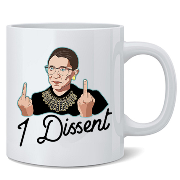 Ruth Bader Ginsburg Mug RBG Gifts Feminist I Dissent Fun For Coffee I Decent