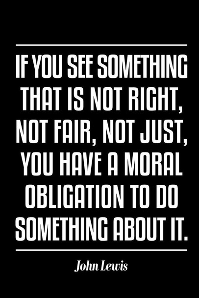 John Lewis If You See Something That Is Not Right Famous Motivational Inspirational Quote Civil Rights Activist Picture Good Trouble Education Quotes Make Rep Cool Huge Large Giant Poster Art 36x54