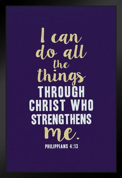 Philippians 4 13 I Can Do All Things Through Christ Who Strengthens Me QuoteMotivational Black Wood Framed Poster 14x20