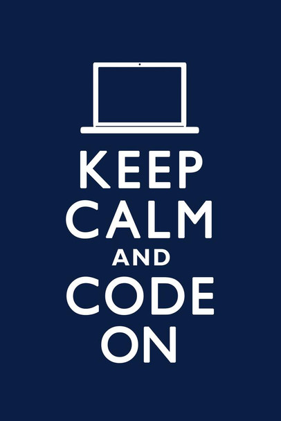 Keep Calm and Code On Computer Coder Sign Poster Blue Color Funny Humor Motivational Inspirational Thick Paper Sign Print Picture 8x12