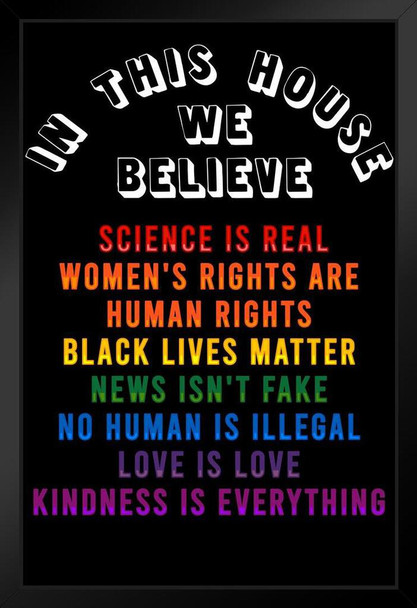 In This House We Believe Science Is Real Womens Rights Are Human Rights Black Lives Matter News Isnt Fake Love Is Love Kindness Is Everything Rainbow Art Print Stand or Hang Wood Frame Display 9x13