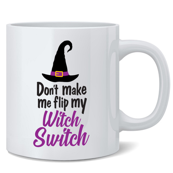 Dont Make Me Flip My Witch Switch Witchy Gifts For Women Funny Halloween Double Sided Ceramic Coffee Mug Tea Cup Fun Novelty Gift 12 oz