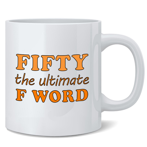 Fifty Ultimate F Word 50th Birthday Women Men Mug 12oz